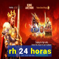 rh 24 horas